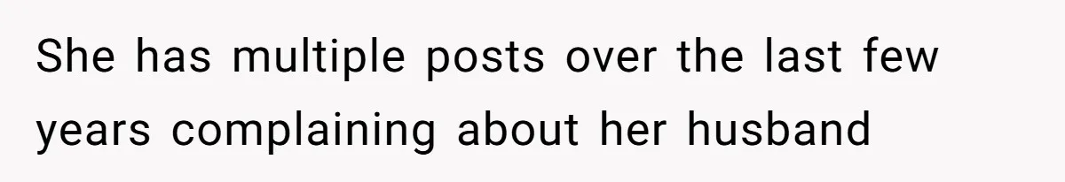 She has multiple posts over the last few years complaining about her husband