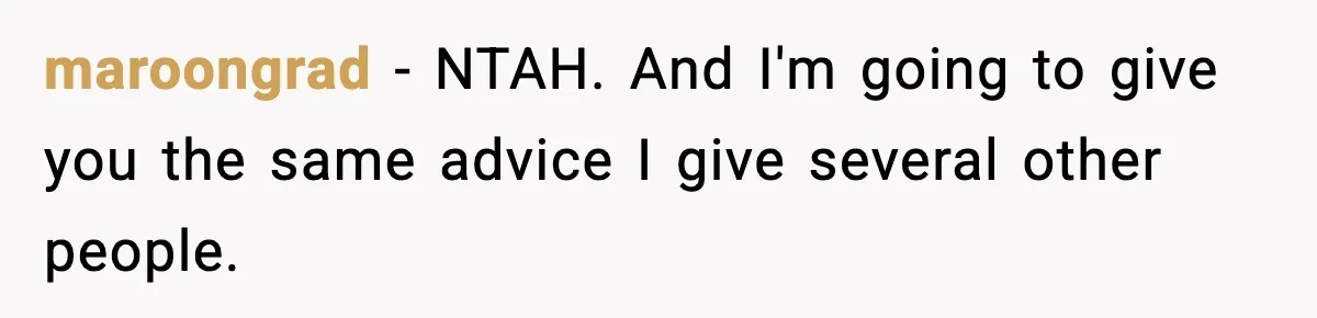 maroongrad − NTAH. And I'm going to give you the same advice I give several other people.