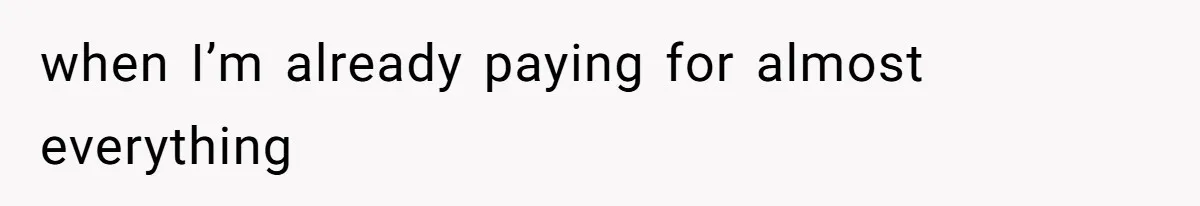 Father Calls Out Ex-Wife For “Using” Child Support And Now Son Is Caught In The Middle when I’m already paying for almost everything