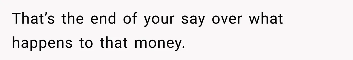 Father Calls Out Ex-Wife For “Using” Child Support And Now Son Is Caught In The Middle That’s the end of your say over what happens to that money.