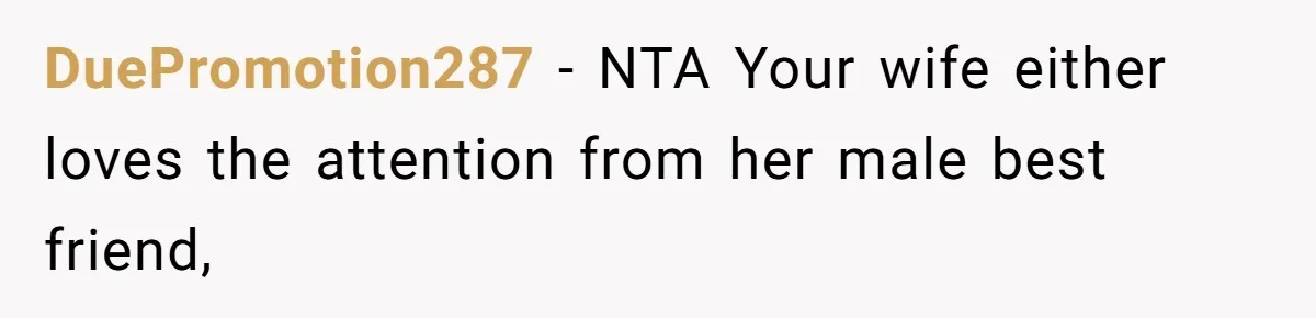 DuePromotion287 − NTA Your wife either loves the attention from her male best friend,