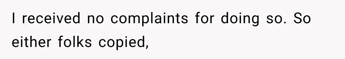 I received no complaints for doing so. So either folks copied,