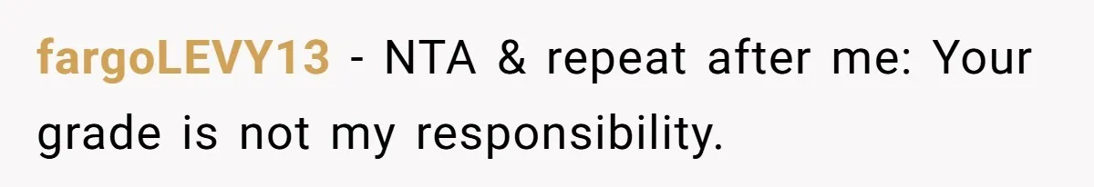 fargoLEVY13 − NTA & repeat after me: Your grade is not my responsibility.