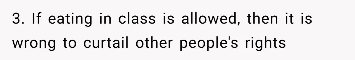 3. If eating in class is allowed, then it is wrong to curtail other people's rights