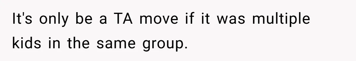 It's only be a TA move if it was multiple kids in the same group.
