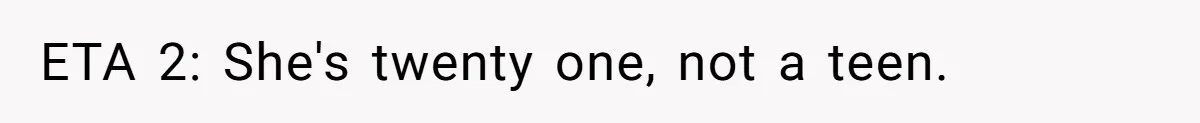ETA 2: She's twenty one, not a teen.