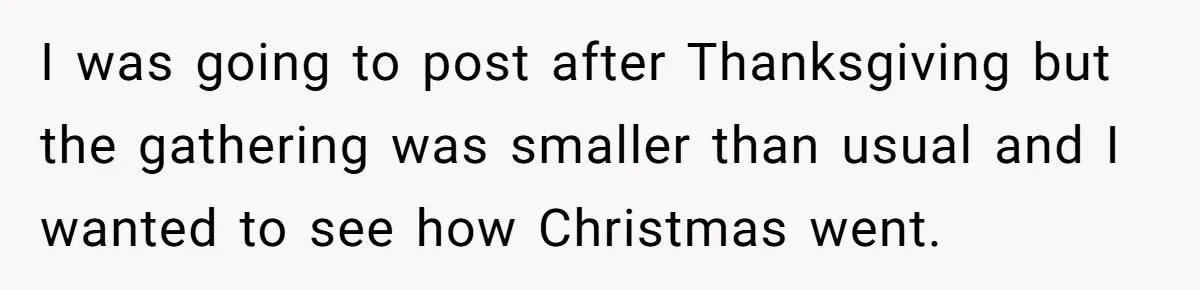 I was going to post after Thanksgiving but the gathering was smaller than usual and I wanted to see how Christmas went.