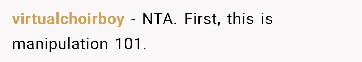virtualchoirboy − NTA. First, this is manipulation 101.