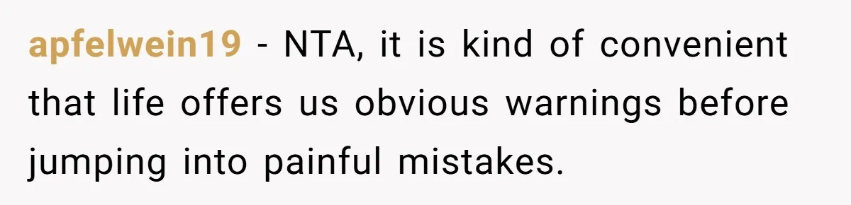 apfelwein19 − NTA, it is kind of convenient that life offers us obvious warnings before jumping into painful mistakes.
