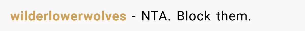 wilderlowerwolves − NTA. Block them.