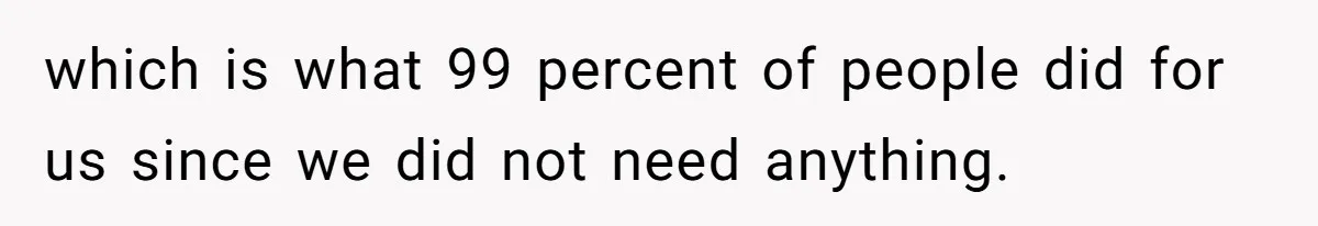 which is what 99 percent of people did for us since we did not need anything.