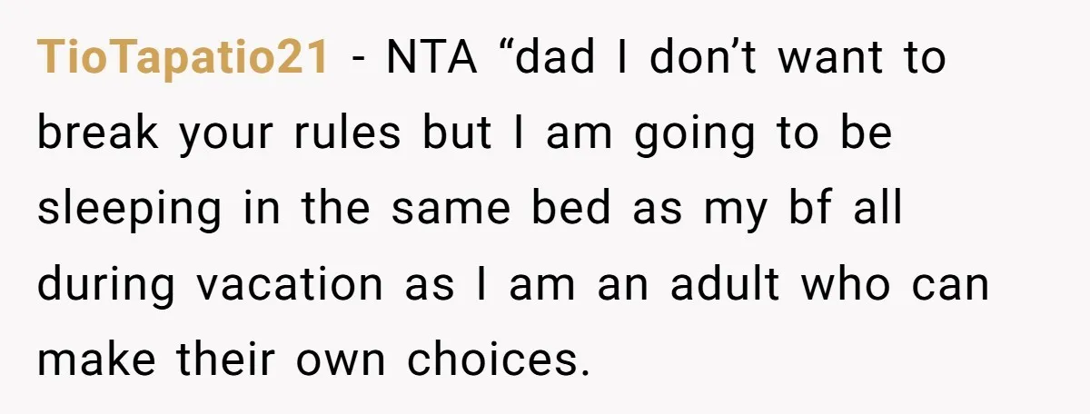 TioTapatio21 − NTA “dad I don’t want to break your rules but I am going to be sleeping in the same bed as my bf all during vacation as I...