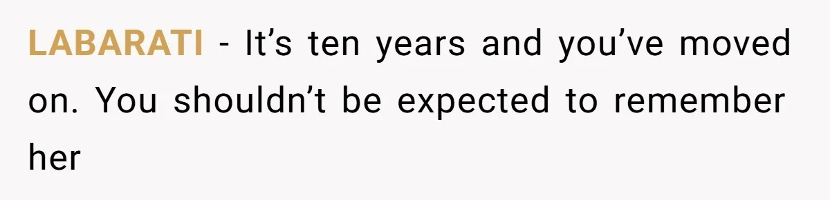 LABARATI − It’s ten years and you’ve moved on. You shouldn’t be expected to remember her