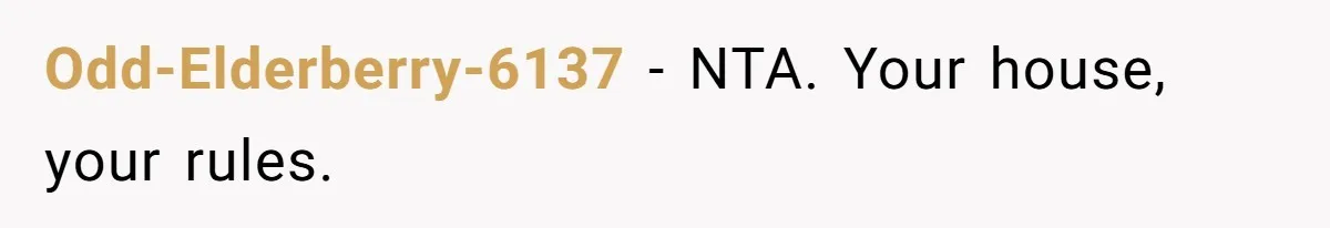 Odd-Elderberry-6137 − NTA. Your house, your rules.