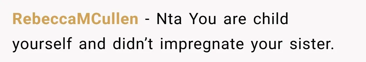 RebeccaMCullen − Nta You are child yourself and didn’t impregnate your sister.
