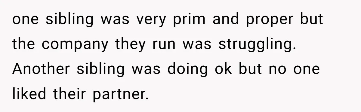 One Honest Conversation With His Mom Changed the Way He Sees Parents Forever one sibling was very prim and proper but the company they run was struggling. Another sibling was doing ok but no one liked their partner.