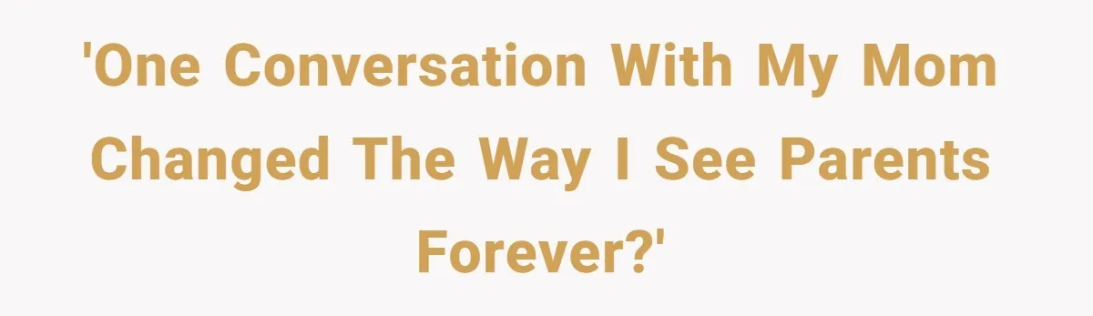 One Honest Conversation With His Mom Changed the Way He Sees Parents Forever 'One conversation with my mom changed the way I see parents forever?'