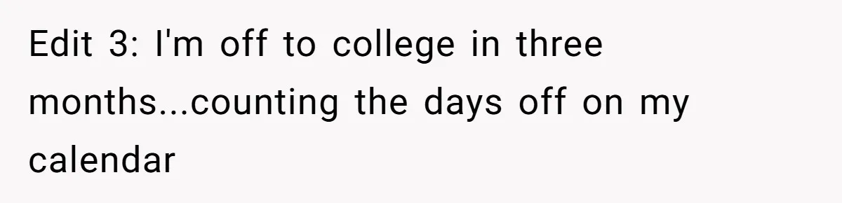 Edit 3: I'm off to college in three months...counting the days off on my calendar