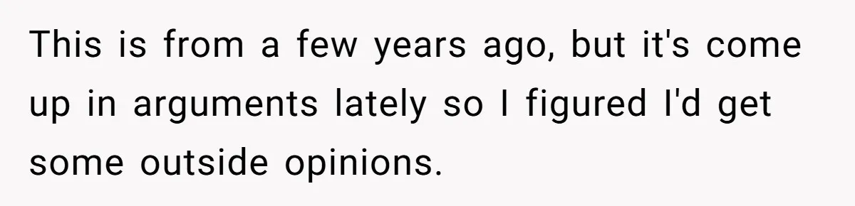 This is from a few years ago, but it's come up in arguments lately so I figured I'd get some outside opinions.
