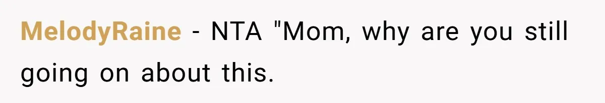 MelodyRaine − NTA "Mom, why are you still going on about this.