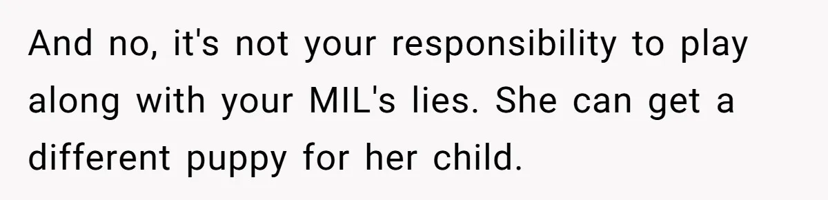 And no, it's not your responsibility to play along with your MIL's lies. She can get a different puppy for her child.