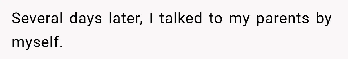 Husband Kicks Parents Out After Mom Grabs Wife’s Belly And Asks If She’s Pregnant Several days later, I talked to my parents by myself.