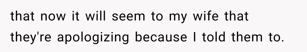 Husband Kicks Parents Out After Mom Grabs Wife’s Belly And Asks If She’s Pregnant that now it will seem to my wife that they're apologizing because I told them to.