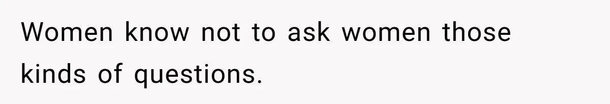 Husband Kicks Parents Out After Mom Grabs Wife’s Belly And Asks If She’s Pregnant Women know not to ask women those kinds of questions.