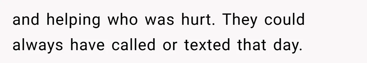 Husband Kicks Parents Out After Mom Grabs Wife’s Belly And Asks If She’s Pregnant and helping who was hurt. They could always have called or texted that day.