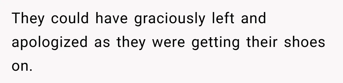 Husband Kicks Parents Out After Mom Grabs Wife’s Belly And Asks If She’s Pregnant They could have graciously left and apologized as they were getting their shoes on.
