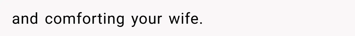 Husband Kicks Parents Out After Mom Grabs Wife’s Belly And Asks If She’s Pregnant and comforting your wife.