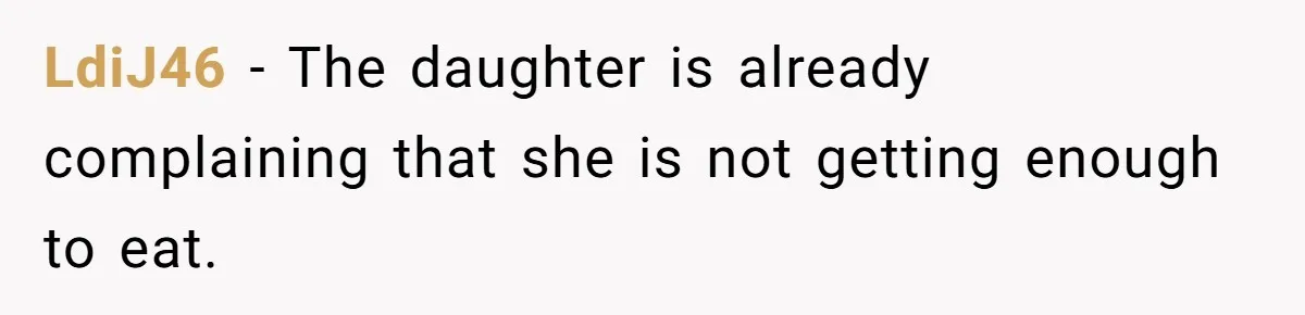 LdiJ46 − The daughter is already complaining that she is not getting enough to eat.