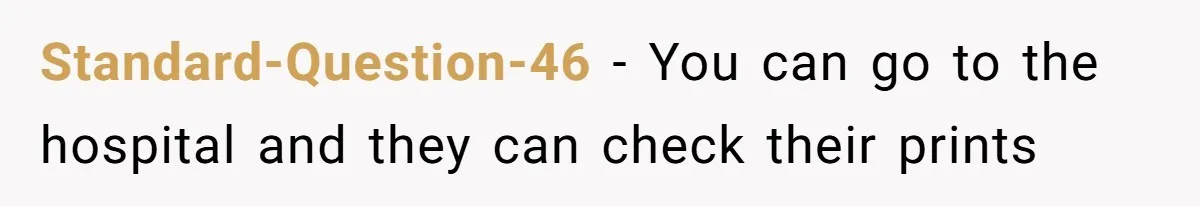 Standard-Question-46 − You can go to the hospital and they can check their prints