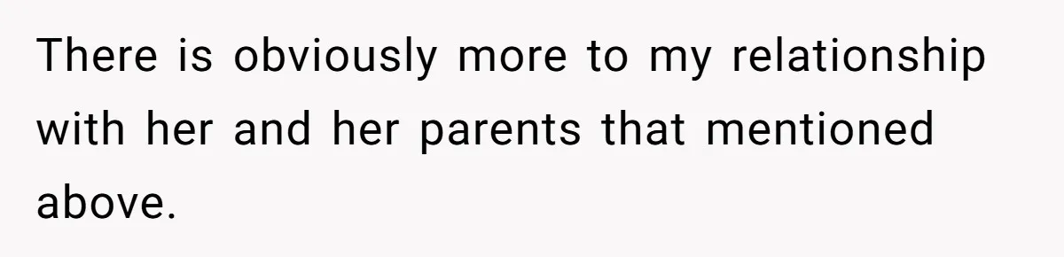 There is obviously more to my relationship with her and her parents that mentioned above.