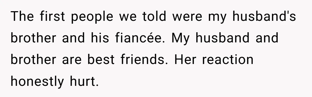 Couple Exposes Brother-In-Law’s “Secret Pregnancy Ban” Demand, Family Turns Against Him The first people we told were my husband's brother and his fiancée. My husband and brother are best friends. Her reaction honestly hurt.