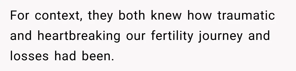 Couple Exposes Brother-In-Law’s “Secret Pregnancy Ban” Demand, Family Turns Against Him For context, they both knew how traumatic and heartbreaking our fertility journey and losses had been.