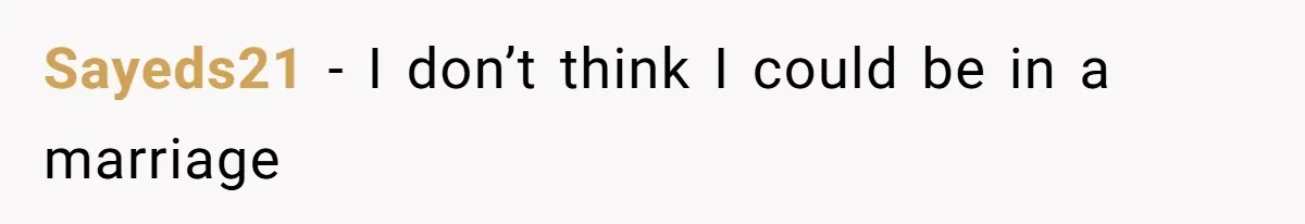 Sayeds21 − I don’t think I could be in a marriage
