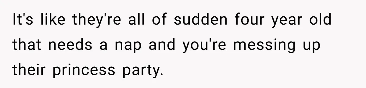 Couple Exposes Brother-In-Law’s “Secret Pregnancy Ban” Demand, Family Turns Against Him It's like they're all of sudden four year old that needs a nap and you're messing up their princess party.