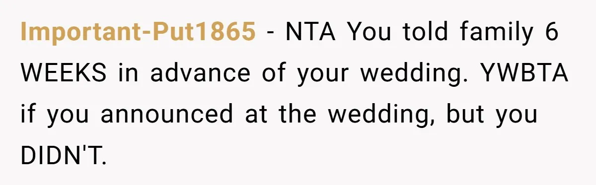 Couple Exposes Brother-In-Law’s “Secret Pregnancy Ban” Demand, Family Turns Against Him Important-Put1865 − NTA You told family 6 WEEKS in advance of your wedding. YWBTA if you announced at the wedding, but you DIDN'T.