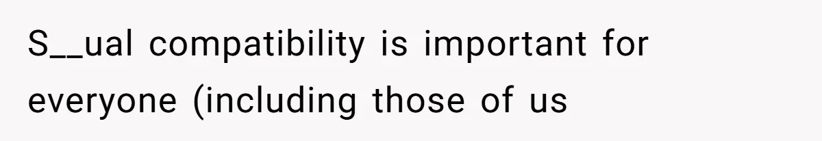 S__ual compatibility is important for everyone (including those of us