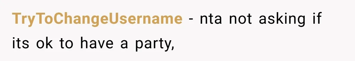 TryToChangeUsername − nta not asking if its ok to have a party,