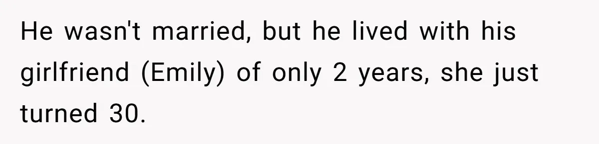He wasn't married, but he lived with his girlfriend (Emily) of only 2 years, she just turned 30.
