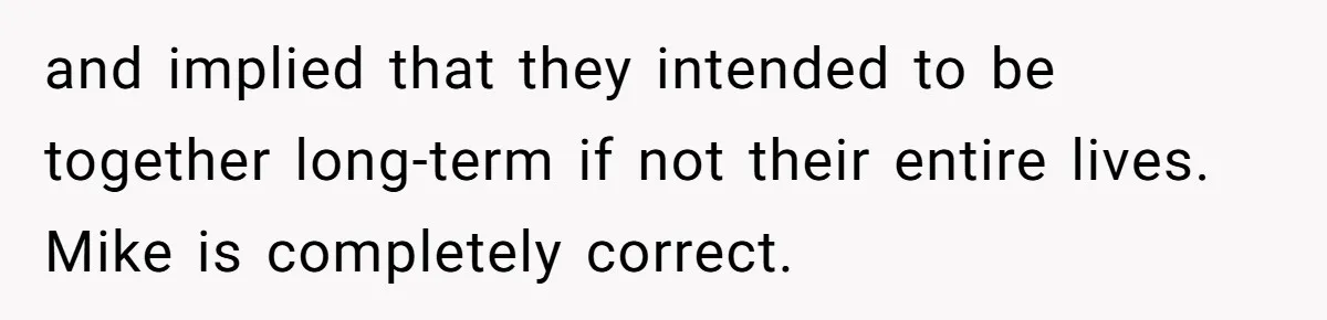 and implied that they intended to be together long-term if not their entire lives. Mike is completely correct.