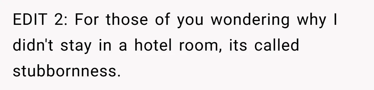EDIT 2: For those of you wondering why I didn't stay in a hotel room, its called stubbornness.