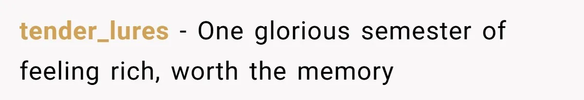 tender_lures − One glorious semester of feeling rich, worth the memory