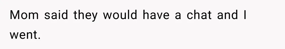 Estranged Sister Answers Honest Questions From Sibling's Fiancé, Potentially Ruins Their Marriage Mom said they would have a chat and I went.