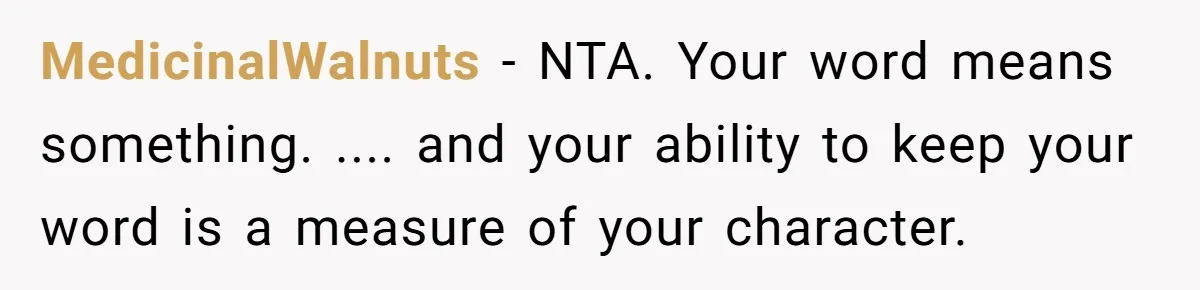 MedicinalWalnuts − NTA. Your word means something. .... and your ability to keep your word is a measure of your character.