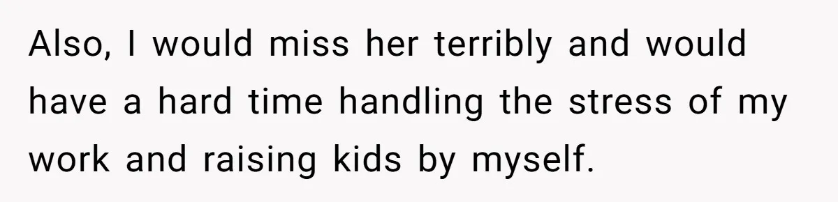 Husband Demands Wife Cancel Her Teaching Trip Abroad, Leaving Him Alone With Three Young Children Also, I would miss her terribly and would have a hard time handling the stress of my work and raising kids by myself.