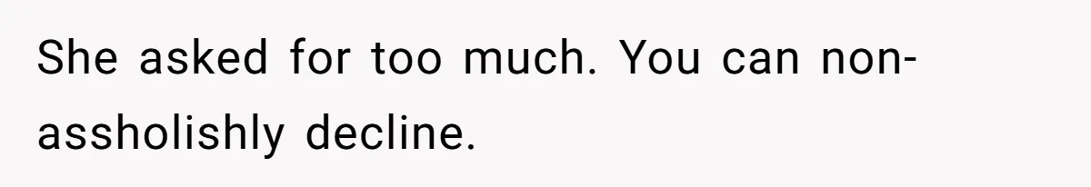 She Was Asked to Be Maid of Honour at a Destination Wedding, Then Realized It Would Cost Over $5,000 and 10 Days of Her Life She asked for too much. You can non-assholishly decline.