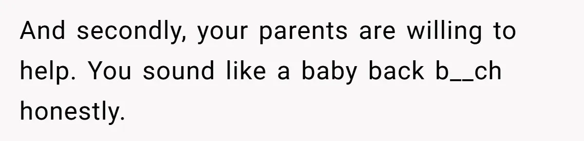 Husband Demands Wife Cancel Her Teaching Trip Abroad, Leaving Him Alone With Three Young Children And secondly, your parents are willing to help. You sound like a baby back b__ch honestly.